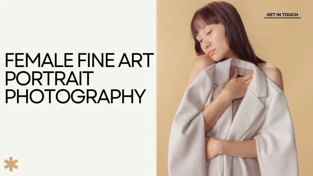 Unveiling The Elegance: Female Fine Art Portrait Photography